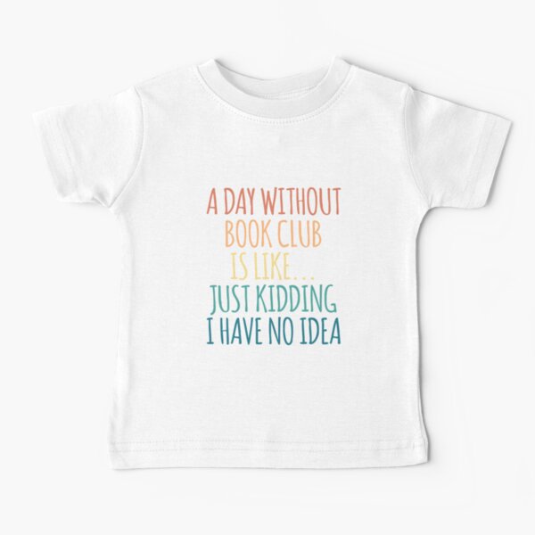 Item preview, A Day Without Book Club Is Like Just Kidding I Have No Idea designed and sold by kindxinn.