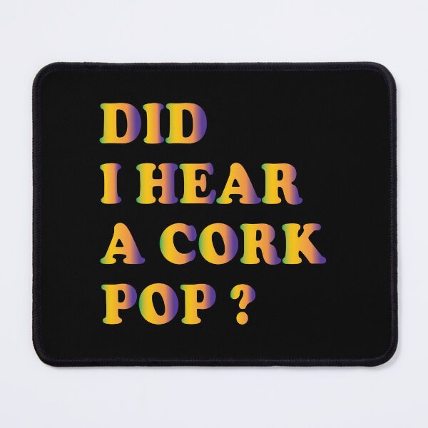 Item preview, Did I Hear A Cork Pop ? designed and sold by jain-ravi002.
