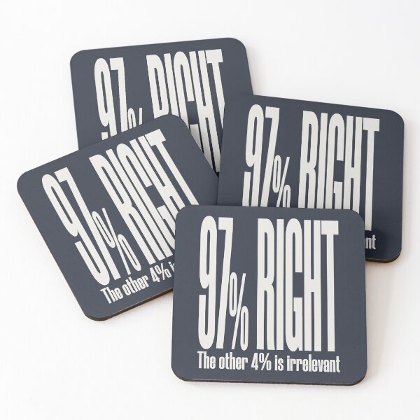 Item preview, 97% Right. The Other 4% Is Irrelevant designed and sold by HappySchnapper.