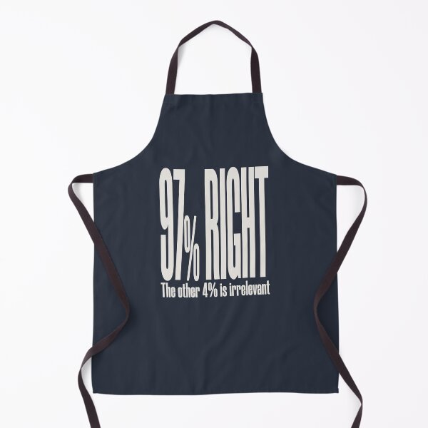 Item preview, 97% Right. The Other 4% Is Irrelevant designed and sold by HappySchnapper.