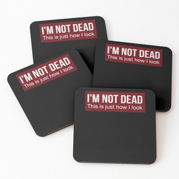 Item preview, I'm Not Dead This Is Just How I Look Funny Quote Dark Humor designed and sold by RJ-Art.