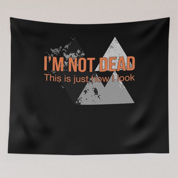 Item preview, I'm Not Dead This Is Just How I Look Funny Quote Dark Humor designed and sold by RJ-Art.