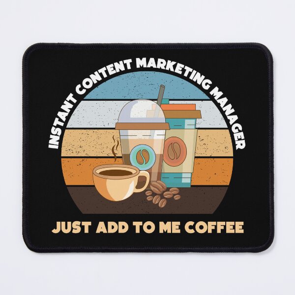 Item preview, Instant content marketing manager just add to me coffee, vintage funny coffee lovers content marketing manager job, content marketing manager humor, joke, meme designed and sold by SGS-.