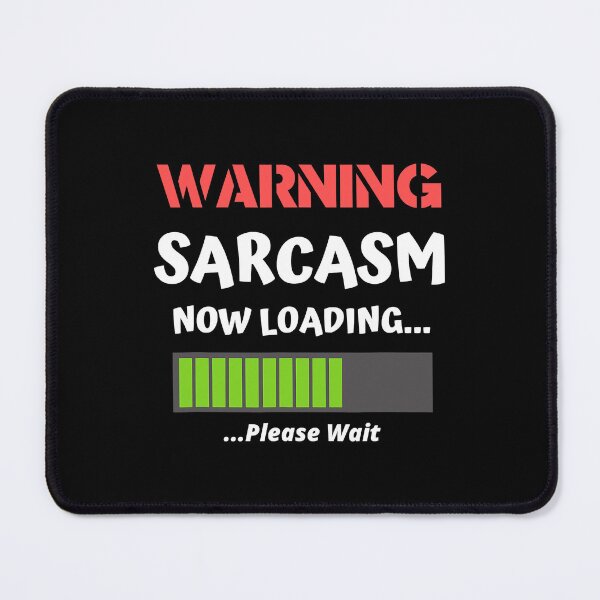 Item preview, Sarcastic Humor - Warning Sarcasm Now Loading - Funny  designed and sold by HannahNaarah.