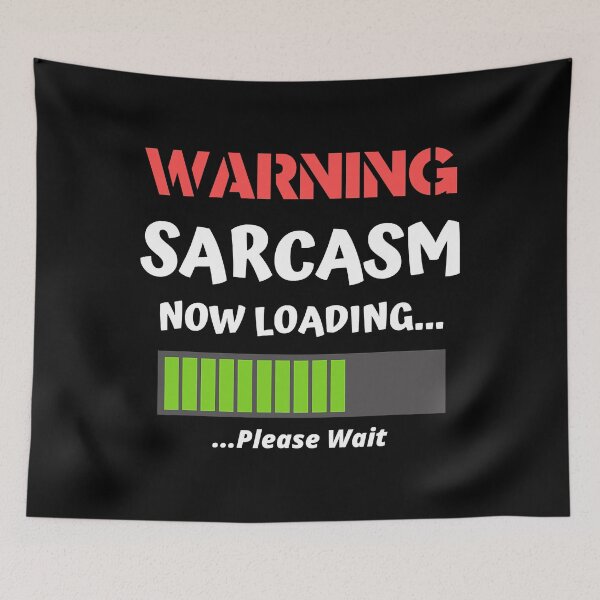Item preview, Sarcastic Humor - Warning Sarcasm Now Loading - Funny  designed and sold by HannahNaarah.