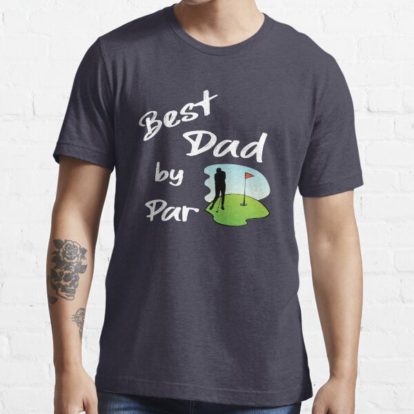 "Dad Golf shirt, Daddy, Father's Day, Funny Dad Golf, Best Dad by Par