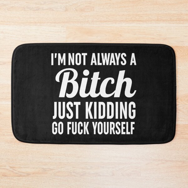 Item preview, I'M NOT ALWAYS A BITCH designed and sold by Moeez Javed.