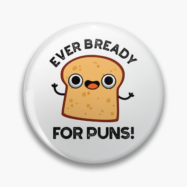 Item preview, Ever Bready For Puns Funny Bread Pun designed and sold by punnybone.