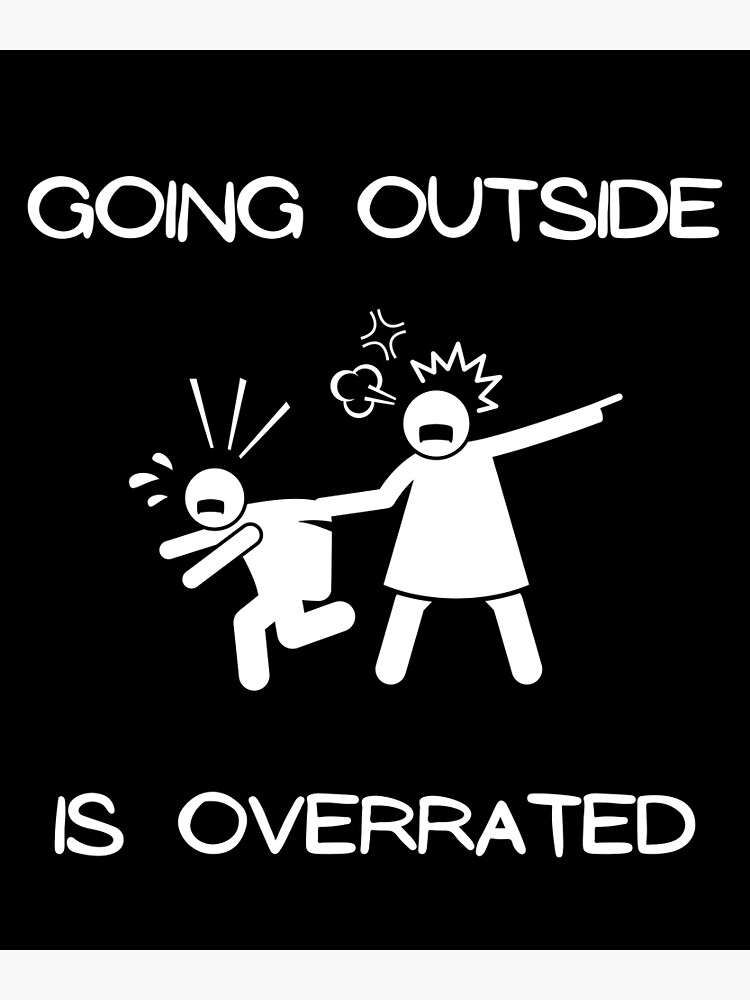 going-outside-is-overrated-poster-by-thegifprincess-redbubble