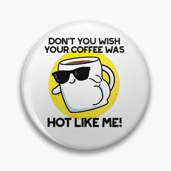 Item preview, Don't You Wish Your Coffee Was Hot Like Me Funny Puns  designed and sold by punnybone.