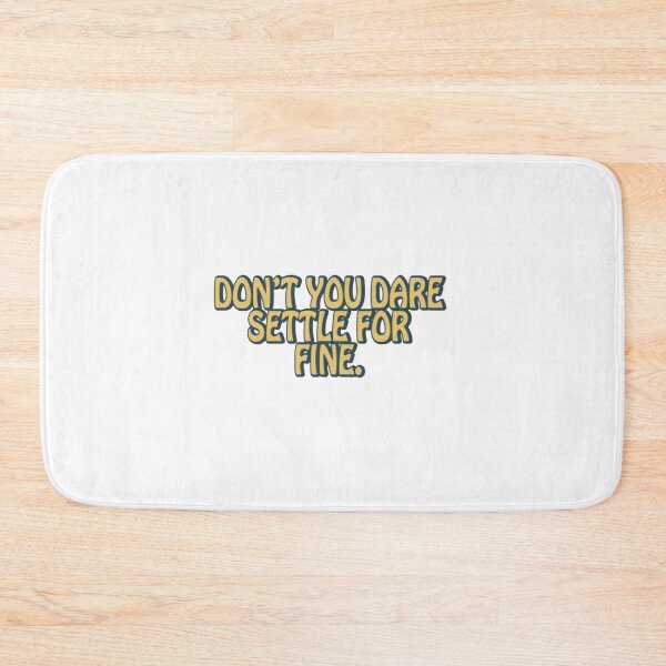 Item preview, Don’t you dare settle for fine quote designed and sold by AnthonyB8.