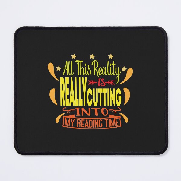 Item preview, All This Reality Is Really Cutting Into My Reading Time Essential designed and sold by IEatSwans.