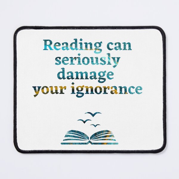 Item preview, Reading can seriously damage your ignorance designed and sold by Quotes-and-plus.