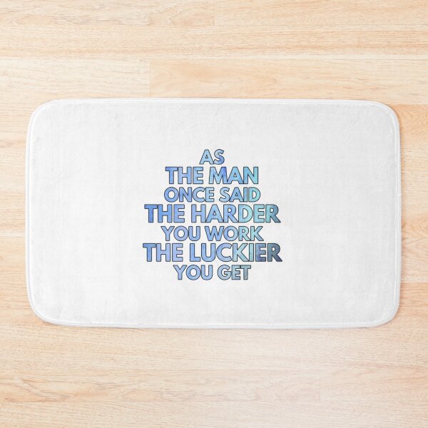 Item preview, As the man once said the harder you work tha luckier you get designed and sold by AnthonyB8.