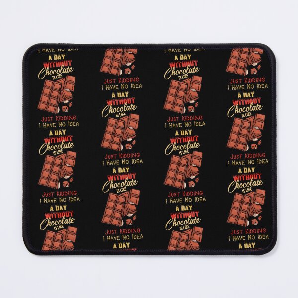 Item preview, A Day Without Chocolate Is Like Just Kidding I Have No Idea,Funny Chocolate Lover Quote designed and sold by pedrored369.