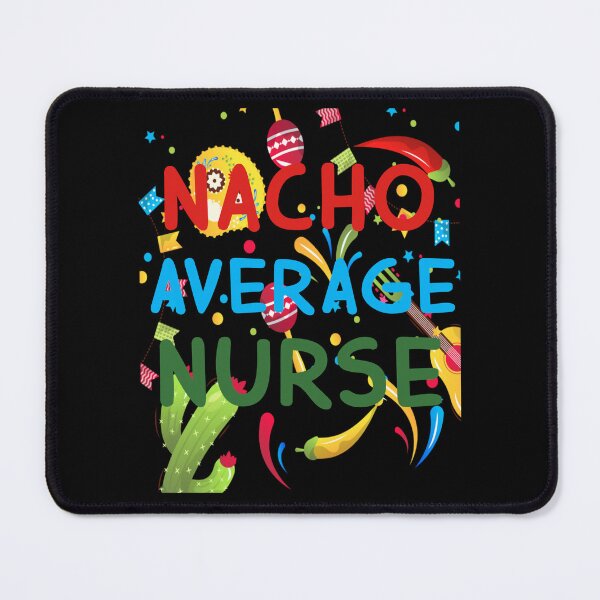 Item preview, Nacho Average Nurse T-Shirt Funny Nursing Cinco De Mayo Tee designed and sold by Desinger12.