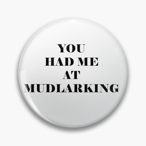 Item preview, You had me at mudlarking - black text designed and sold by vixfx.