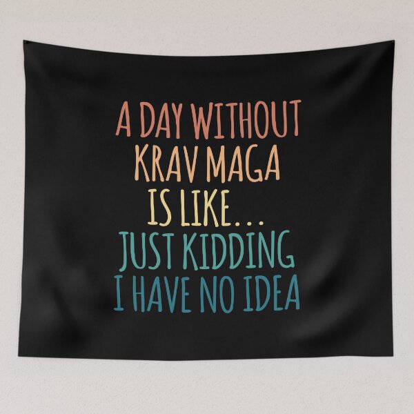 Item preview, A Day Without Krav Maga Is Like Just Kidding I Have No Idea designed and sold by kindxinn.