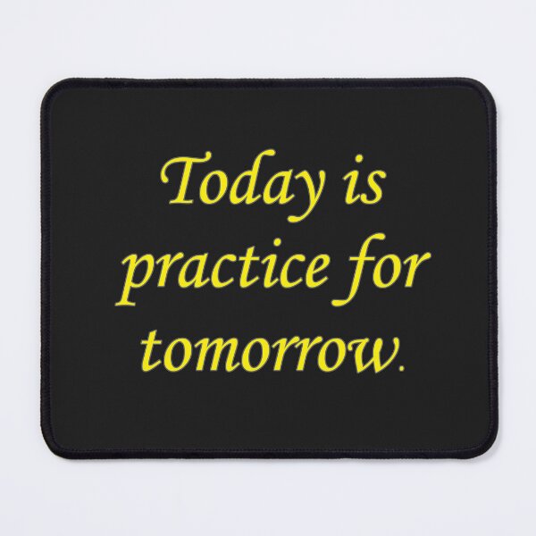 Item preview, Today Is Practice For Tomorrow (yellow) designed and sold by WillDoo.