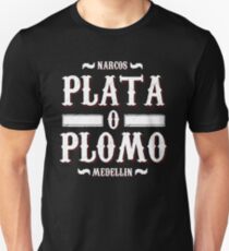 Plata o Plomo Unisex T-Shirt