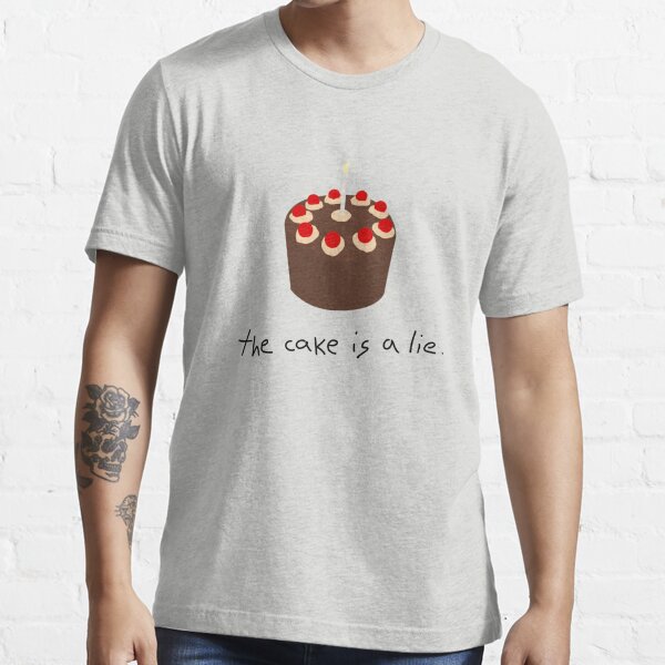The cake is a lie ! T-shirt essentiel