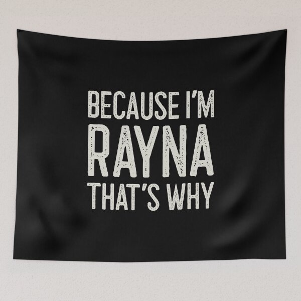 Item preview, Because I’m Rayna That’s Why Funny Personalized Name designed and sold by MariosNydras.