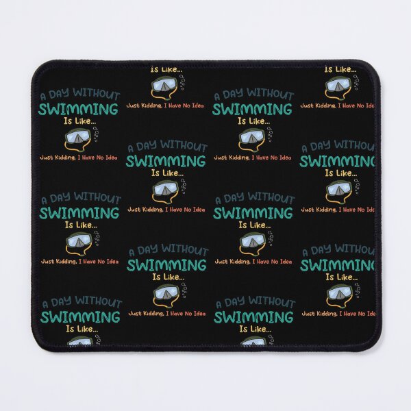 Item preview, A Day Without Swimming Is Like Just Kidding I Have No Idea designed and sold by pedrored369.