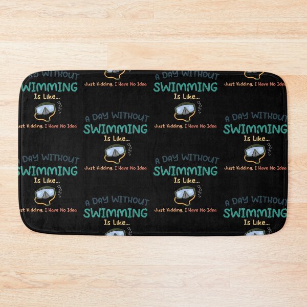 Item preview, A Day Without Swimming Is Like Just Kidding I Have No Idea designed and sold by pedrored369.