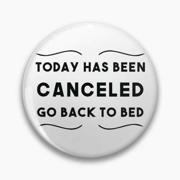 Item preview, Today Has Been Canceled Go Back To Bed, Sarcastic Quotes designed and sold by Graphicista.