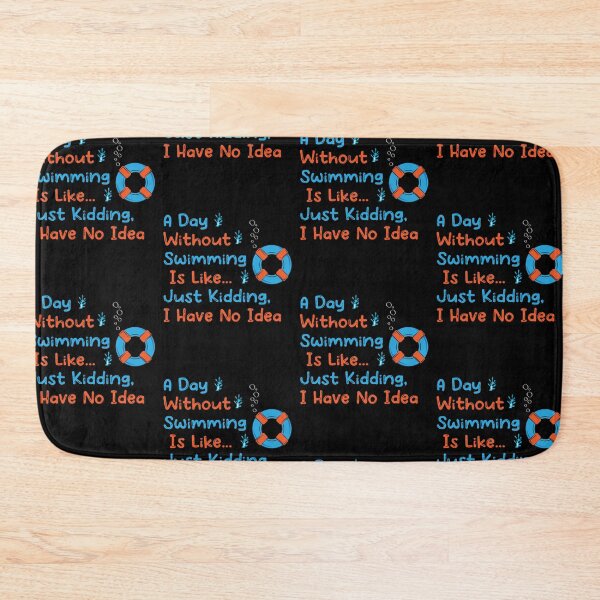 Item preview, Funny A Day Without Swimming Is Like Just Kidding I Have No Idea designed and sold by pedrored369.