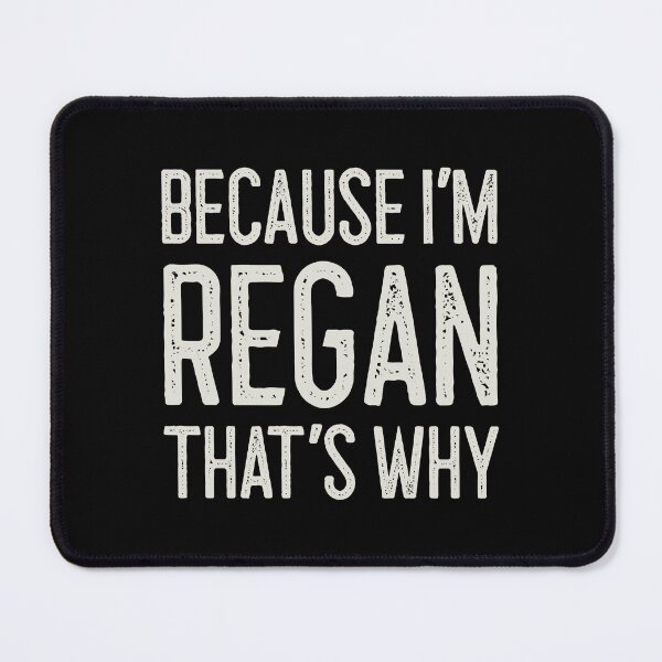 Item preview, Because I’m Regan That’s Why Funny Personalized Name designed and sold by MariosNydras.