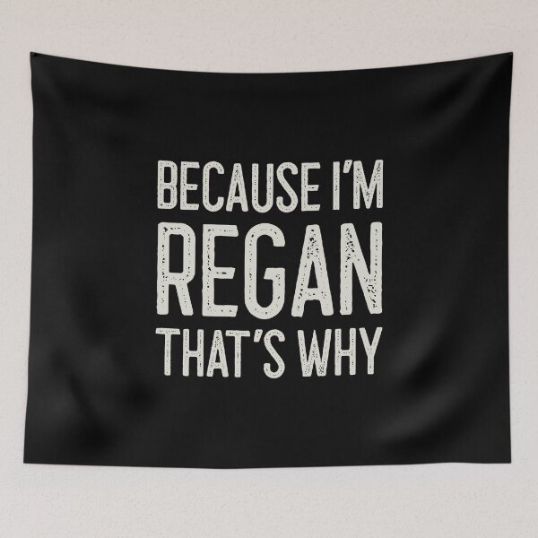 Item preview, Because I’m Regan That’s Why Funny Personalized Name designed and sold by MariosNydras.