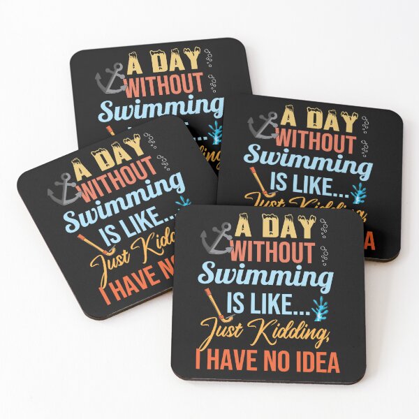 Item preview, Great A Day Without Swimming Is Like Just Kidding I Have No Idea designed and sold by pedrored369.