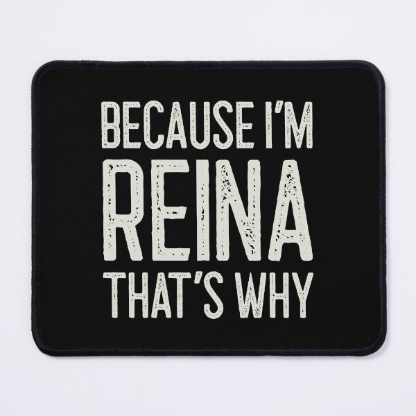 Item preview, Because I’m Reina That’s Why Funny Personalized Name designed and sold by MariosNydras.