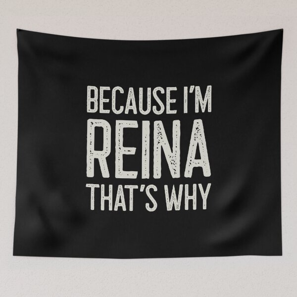 Item preview, Because I’m Reina That’s Why Funny Personalized Name designed and sold by MariosNydras.