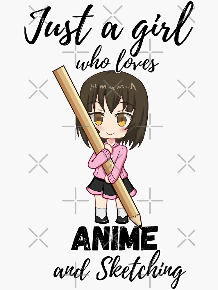 Anime Girl Just A Girl Who Loves Anime And Sketching Sticker By Bbmarioni Redbubble 0020