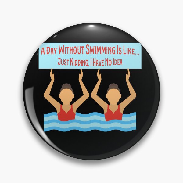 Item preview, Sweet A Day Without Swimming Is Like Just Kidding I Have No Idea designed and sold by pedrored369.
