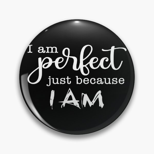 Item preview, i am perfect just because i am designed and sold by YassOrNope.