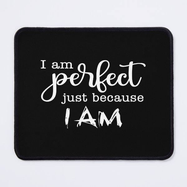 Item preview, i am perfect just because i am designed and sold by YassOrNope.