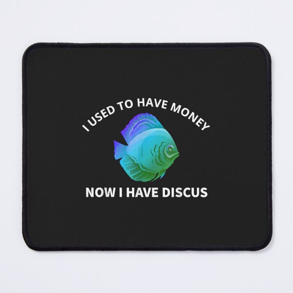 Item preview, I Used To Have Money Now I Have Discus Fish Funny Aquarium designed and sold by marcipattysk1i.