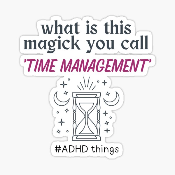 Item preview, ADHD - What is this Magick you call Time Management designed and sold by TheBerriesADHD.