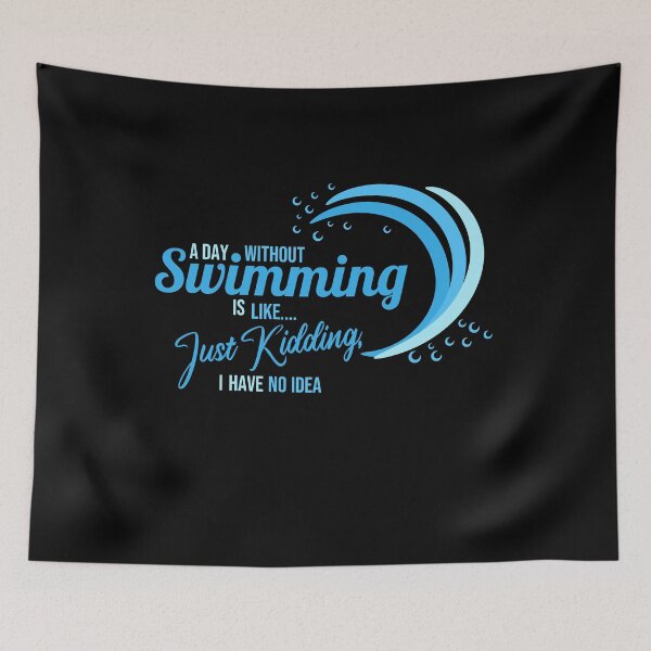 Item preview, A Day Without Swimming Is Like Just Kidding I Have No Idea Blue ,Cute Wave designed and sold by pedrored369.