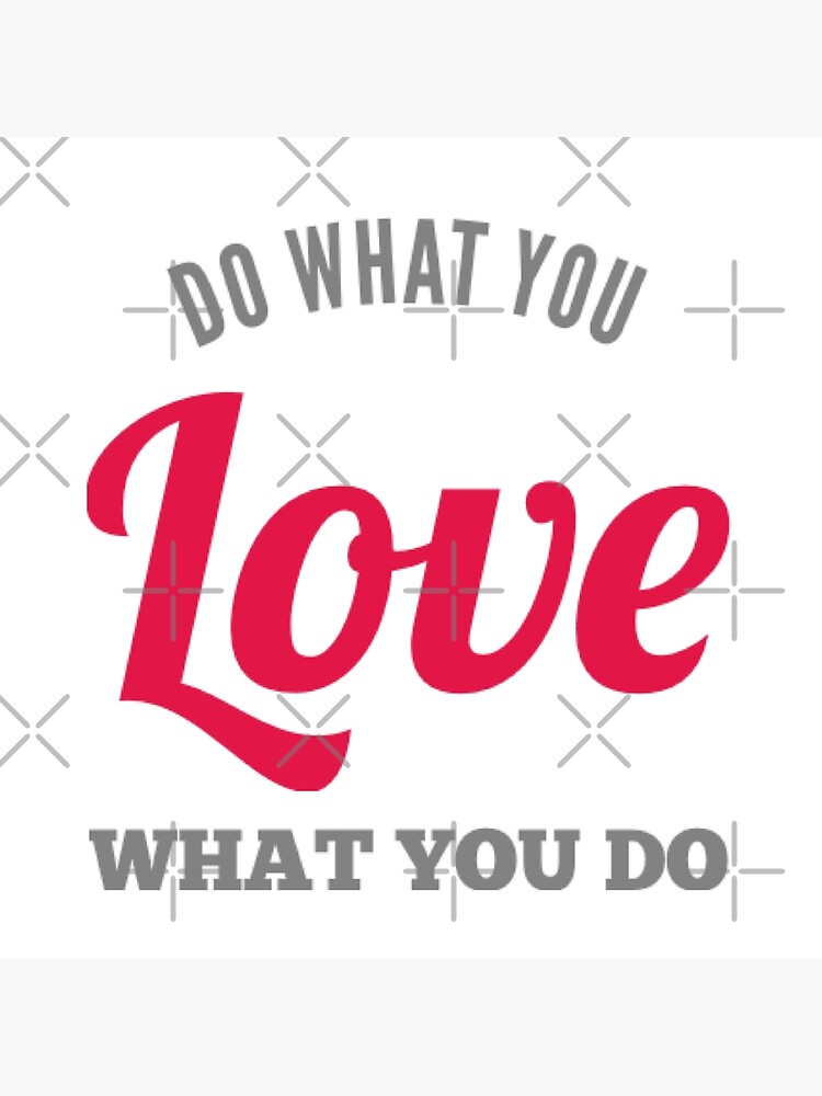 do-what-you-love-love-what-you-do-motivational-and-inspirational