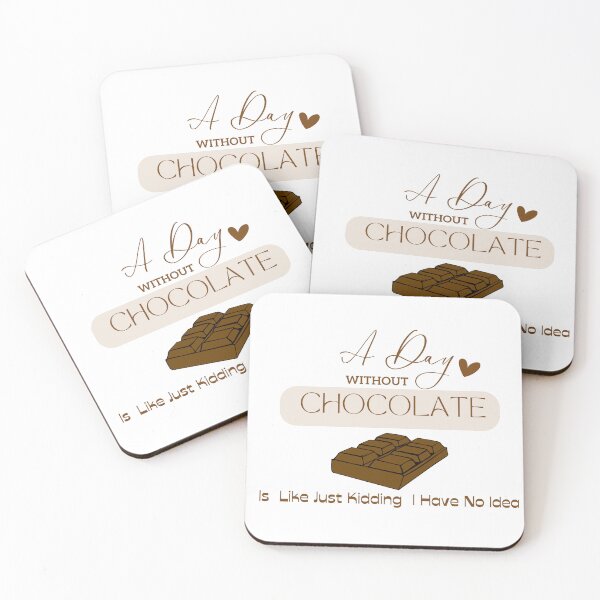Item preview, A Day Without Chocolate Is Like Just Kidding I Have No Idea designed and sold by Mystic-Roots99.