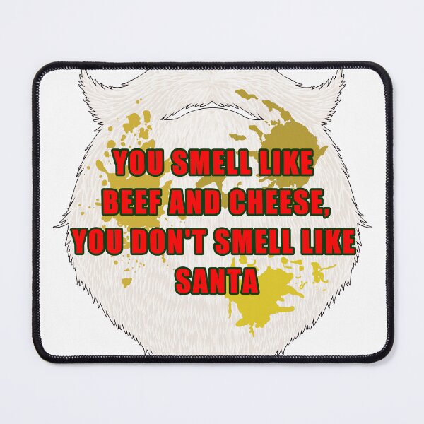 Item preview, You Smell Like Beef and Cheese, You Don't Smell Like Santa 2 designed and sold by JoshTaerk.