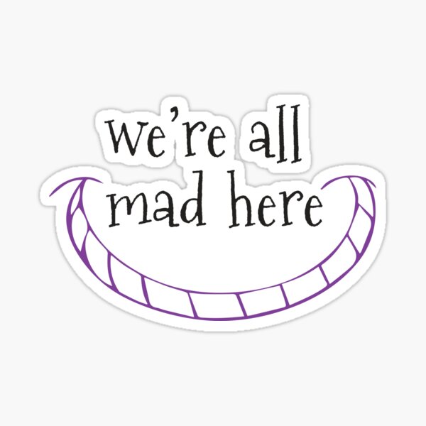 Wir sind alle verrückt hier Sticker