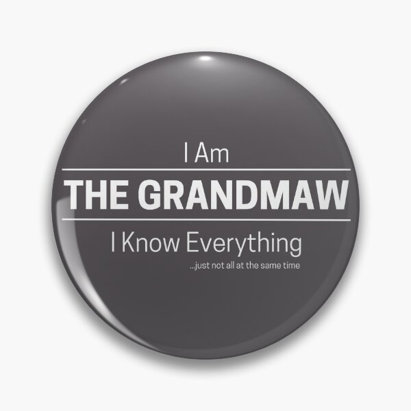 Item preview, Funny Grandmother Knows Everything Quote Saying, I Am The Grandmaw, I Know Everything, Walking Encyclopedia, Trivia Goddess, White Text designed and sold by hjsmith.