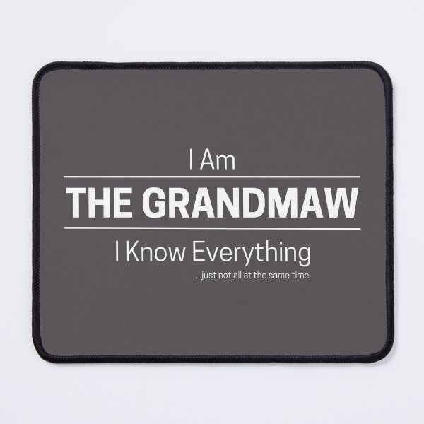 Item preview, Funny Grandmother Knows Everything Quote Saying, I Am The Grandmaw, I Know Everything, Walking Encyclopedia, Trivia Goddess, White Text designed and sold by hjsmith.