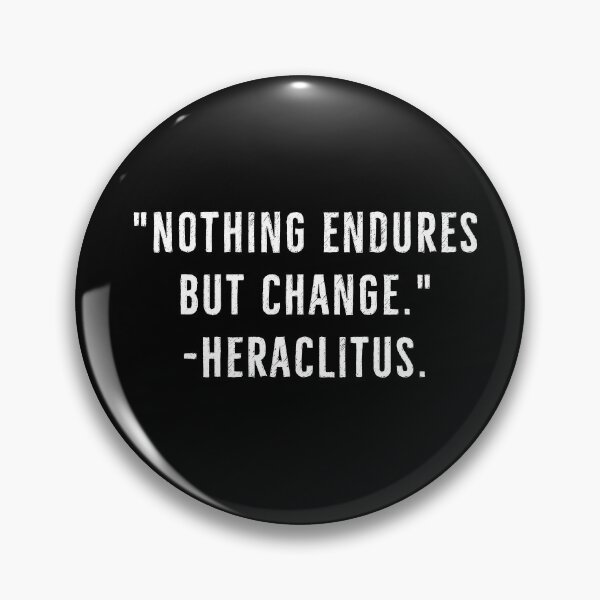 Item preview, Nothing Endures But Change- Heraclitus Stoicism Quote designed and sold by PhilosophyWear.