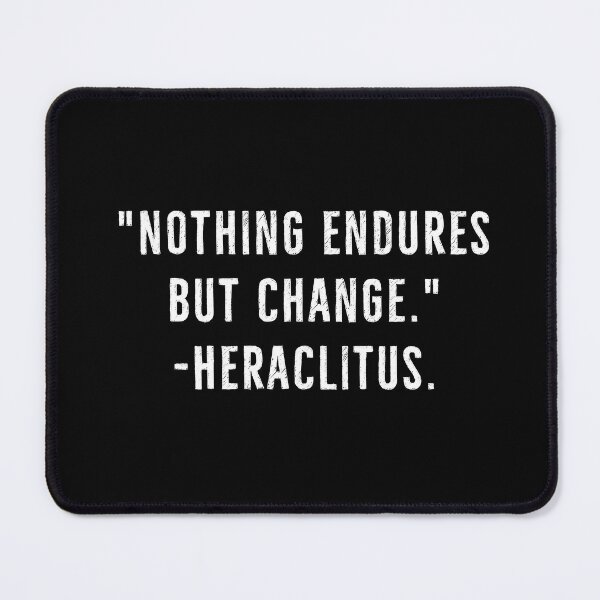 Item preview, Nothing Endures But Change- Heraclitus Stoicism Quote designed and sold by PhilosophyWear.